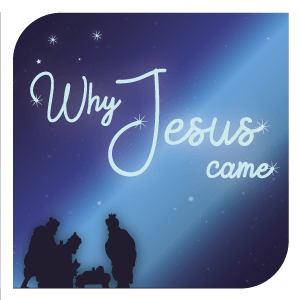 Why Jesus came