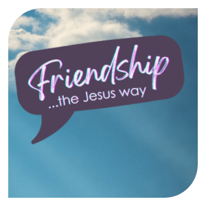 Friendship…the Jesus Way